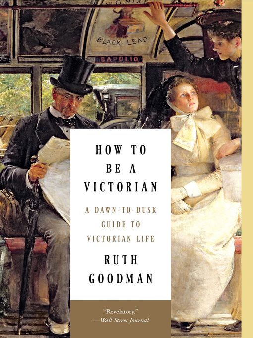 Title details for How to Be a Victorian by Ruth Goodman - Wait list